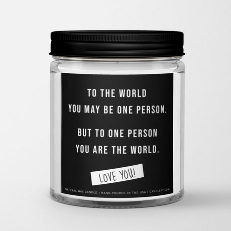 Inspirational Quote Candle "To the world you may be one person" - Candlefy
