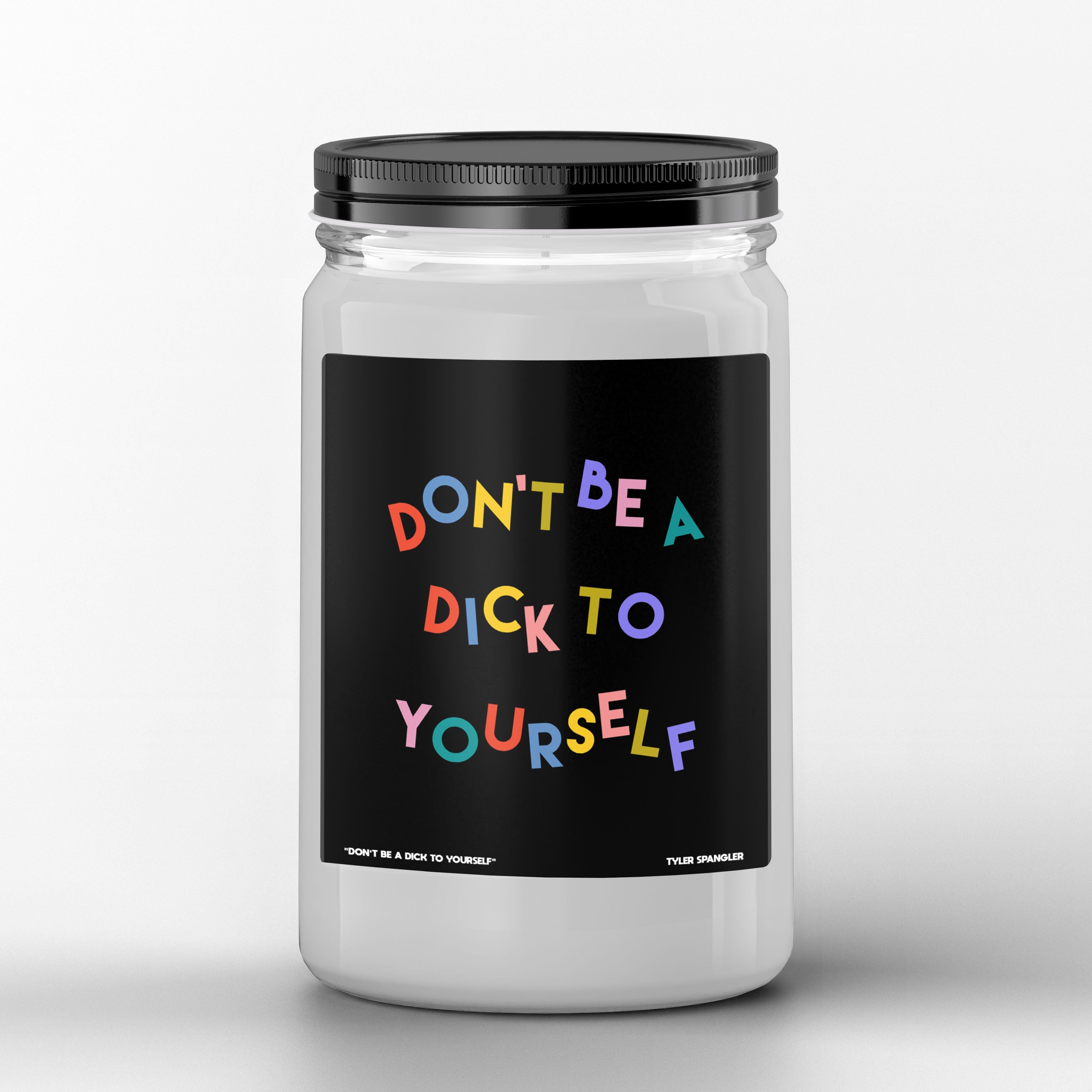 Tyler Spangler Scented Candle I Don't Be A Dick I Premium Scented Candle