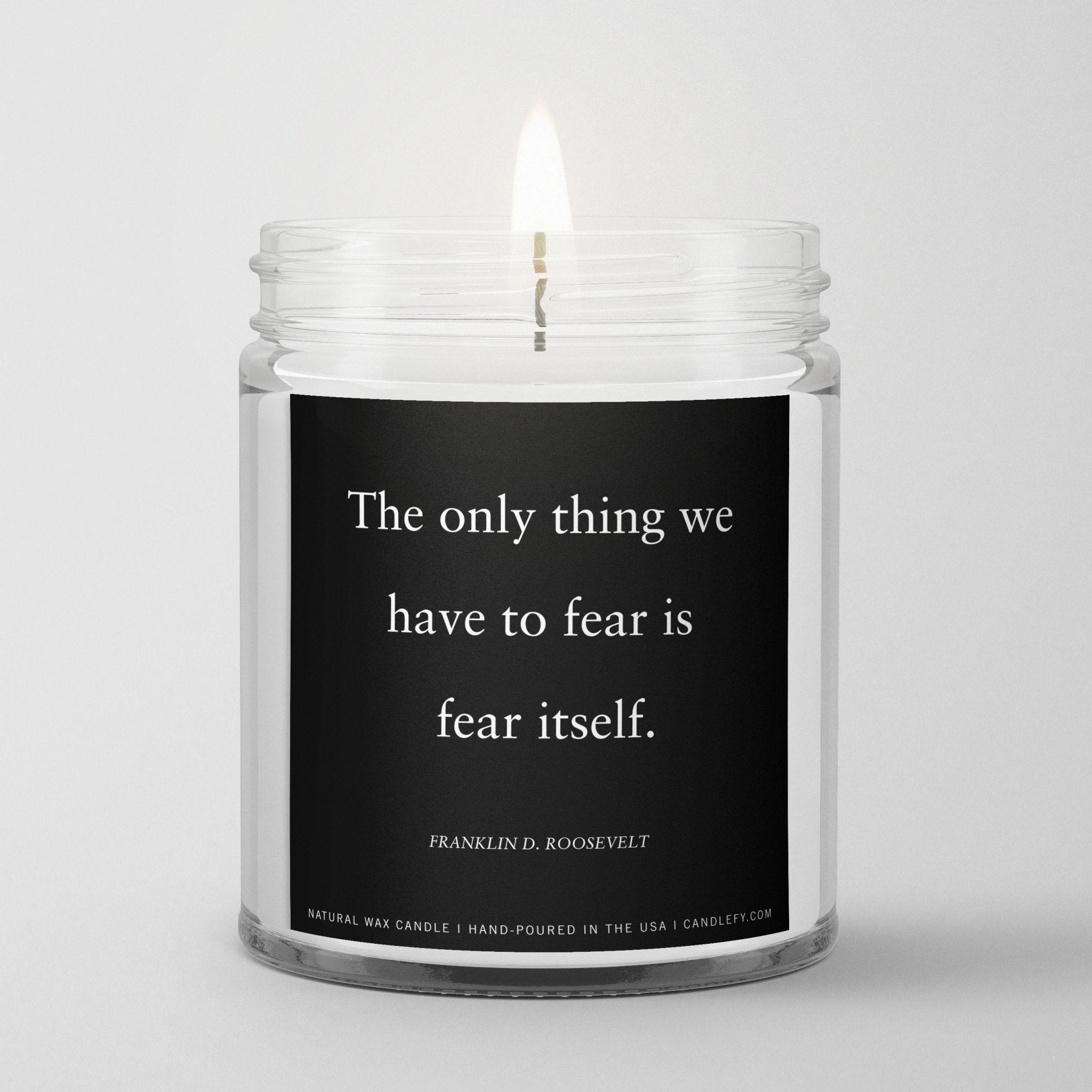 Inspirational Quote Candle "The only thing we have to fear is fear itself” - Candlefy