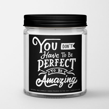 Inspirational Quote Candle "You don't have to be perfect to be amazing" - Candlefy